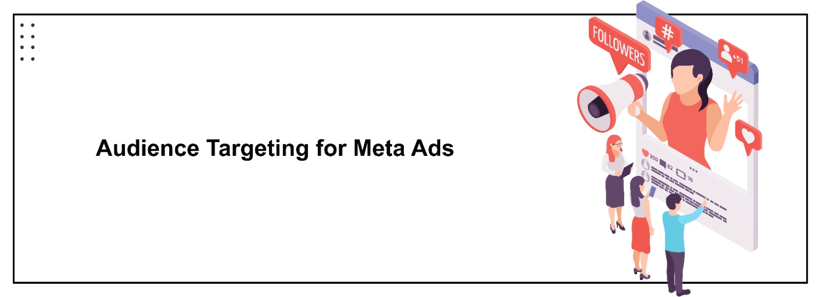 Audience Targeting Tips for Meta Ads Campaigns